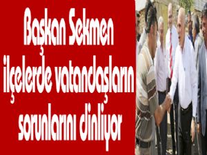 Başkan Sekmen ilçelerde vatandaşların sorunlarını dinliyor