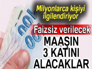 Emekliye maaşının 3 katı avans!