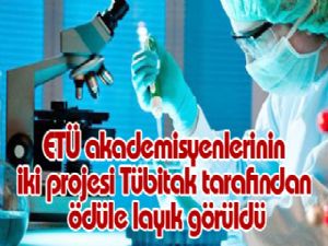 ETÜ akademisyenlerinin iki projesi Tübitak tarafından ödüle layık görüldü