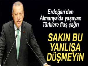 Erdoğan'dan Almanya'daki Türklere flaş çağrı!