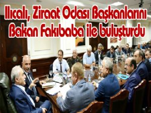 Ilıcalı, Ziraat Odası Başkanlarını Bakan Fakıbaba ile buluşturdu