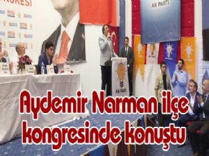 Aydemir Narman ilçe kongresinde konuştu