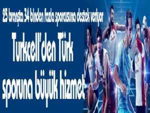 Turkcell'den Türk sporuna büyük hizmet