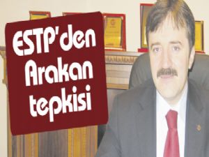 ESTP'den Arakan tepkisi