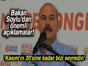 Bakan Soylu: Kasım'ın 20'sine kadar bizi seyredin