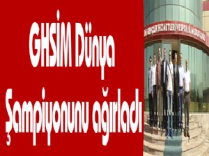 GHSİM Dünya Şampiyonunu ağırladı