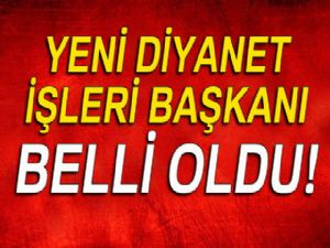 Yeni Diyanet İşleri Başkanı Ali Erbaş oldu