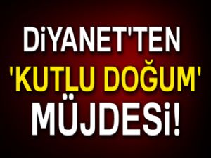 Diyanet'ten 'Kutlu Doğum' müjdesi