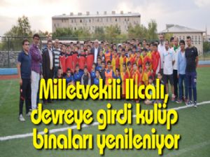 Milletvekili Ilıcalı, devreye girdi kulüp binaları yenileniyor