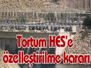 Tortum HES'e özelleştirilme kararı