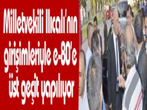 Milletvekili Ilıcalı'nın girişimleriyle e-80'e üst geçit yapılıyor