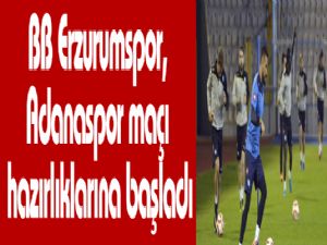 Erzurumspor, Adanaspor maçı hazırlıklarına başladı