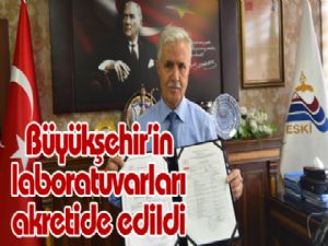 Büyükşehir'in laboratuvarları akretide edildi