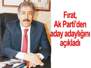 Fırat, AK Parti'den aday adaylığını açıkladı