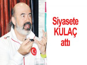 Siyasete KULAÇ attı