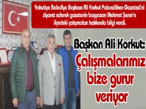 Başkan Ali Korkut: Çalışmalarımız bize gurur veriyor