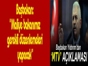 Başbakan Yıldırım'dan 'MTV' açıklaması