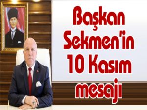 Başkan Sekmen'in 10 Kasım mesajı