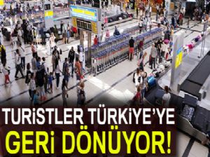 Turistler Türkiye'ye geri dönüyor