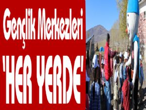 Gençlik Merkezleri 'her yerde'