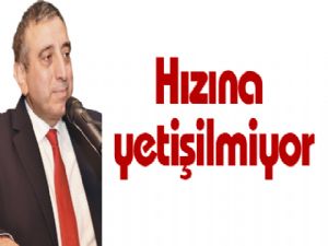 Hızına yetişilmiyor