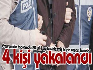 Erzurum'da toplamda 28 yıl 1 ay kesinleşmiş hapis cezası bulunan 4 kişi yakalandı