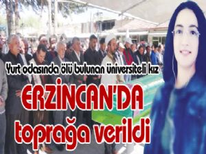 Yurt odasında ölü bulunan üniversiteli kız ERZİNCAN'DA toprağa verildi