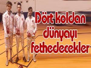 Dört koldan dünyayı fethedecekler