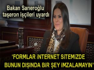 Bakan Sarıeroğlu taşeron işçileri uyardı