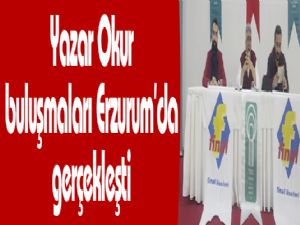 Yazar Okur buluşmaları Erzurum'da gerçekleşti 