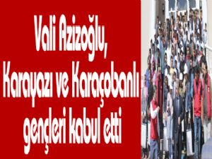 Vali Azizoğlu, Karayazı ve Karaçobanlı gençleri kabul etti
