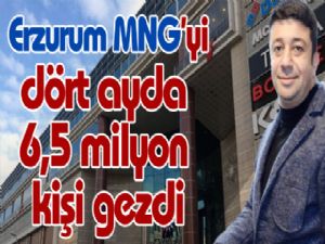 Erzurum MNG'yi dört ayda 6,5 milyon kişi gezdi