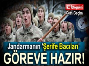 Jandarmanın 'Şerife Bacıları' göreve hazır