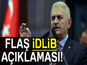 Başbakan Binali Yıldırım'dan flaş İdlib açıklaması