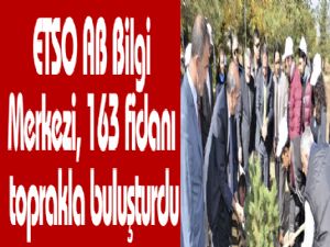 ETSO AB Bilgi Merkezi, 163 fidanı toprakla buluşturdu