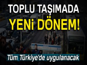 Toplu taşımada yeni dönem!