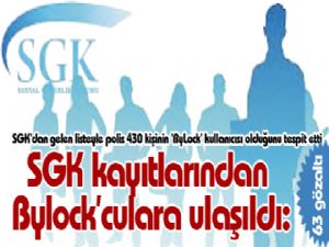 SGK kayıtlarından Bylock'culara ulaşıldı: 63 gözaltı