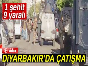 Diyarbakır'da çatışmada: 1 şehit, 9 yaralı