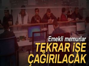 Emekli memura geri dönüş yolu açılıyor