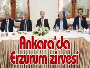 Ankara'da Erzurum zirvesi