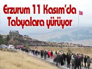 Erzurum 11 Kasım'da Tabyalara yürüyor
