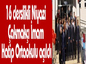 16 derslikli Niyazi Çakmakçı İmam Hatip Ortaokulu açıldı