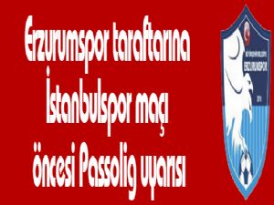 Erzurumspor taraftarına İstanbulspor maçı öncesi Passolig uyarısı