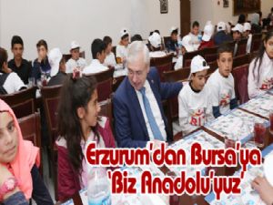 Erzurum'dan Bursa'ya 'Biz Anadolu'yuz'