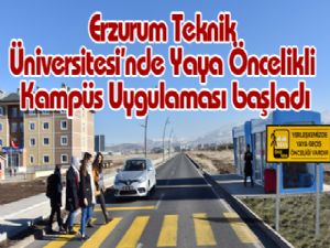 Erzurum Teknik Üniversitesi'nde Yaya Öncelikli Kampüs Uygulaması başladı