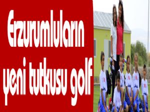 Erzurumluların yeni tutkusu golf