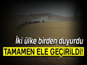 İki ülkeden flaş açıklama! Tamamen ele geçirildi