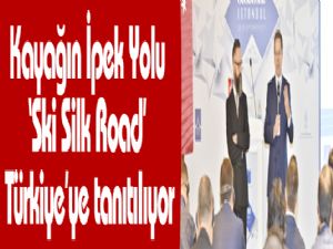 Kayağın İpek Yolu 'Ski Silk Road' Türkiye'ye tanıtılıyor