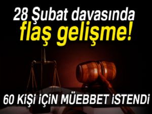 28 Şubat davasında 60 kişi için müebbet istendi