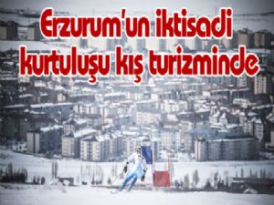 Erzurum'un iktisadi kurtuluşu kış turizminde